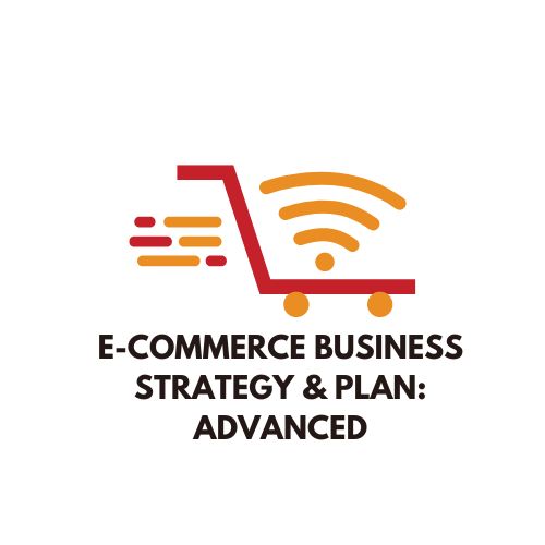 E-Commerce Business Strategy & Plan: Advanced