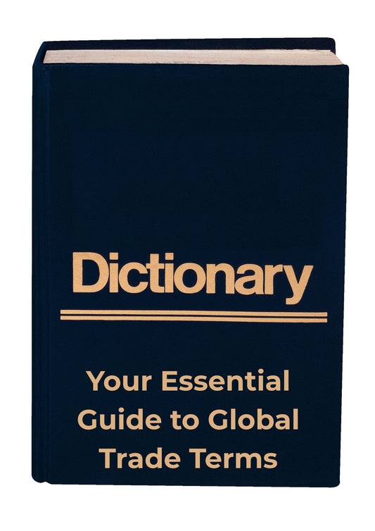 Trade Dictionary: Your Essential Guide to Global Trade Terms